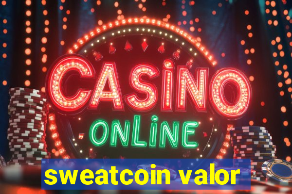 sweatcoin valor